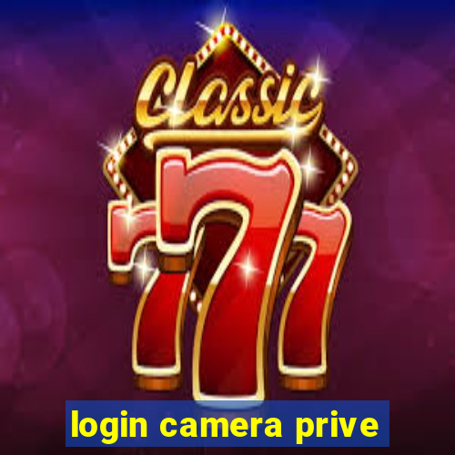 login camera prive